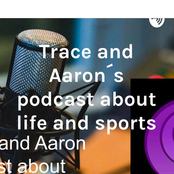 Trace and Aaron´s podcast about life and sports Artwork