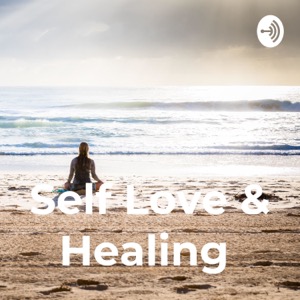 Self Love Dealing & Healing