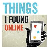 Things I Found Online Podcast