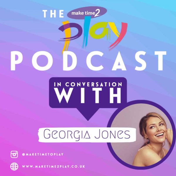 The Make Time 2 Play Podcast with Georgia Jones image