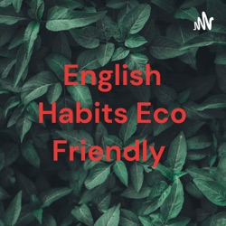 My habits eco friendly