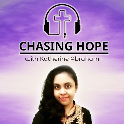 Chasing Hope with Katherine Abraham Chasing Hope with Katherine Abraham
