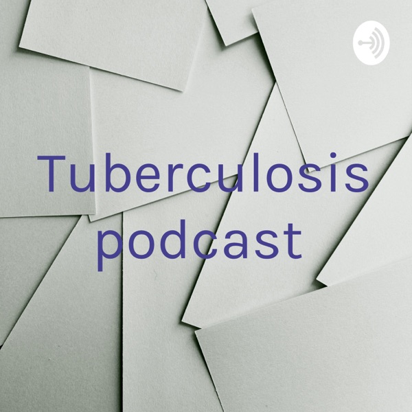 Tuberculosis podcast Artwork