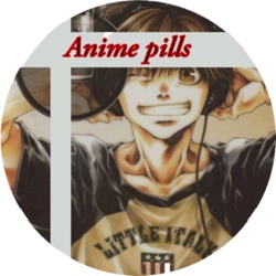 Anime pills; il podcast
