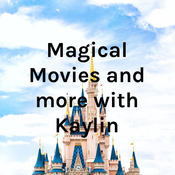 Magical Movies and more with Kaylin Artwork
