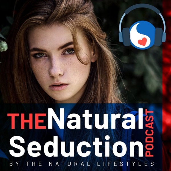 Natural Seduction - The Natural Lifestyles Podcast with James Marshall