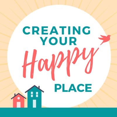 Creating Your Happy Place Creating Your Happy Place