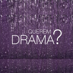 Querem Drama?