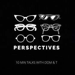 Perspectives: 10 Min Talks With Dom