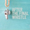 After The Final Whistle artwork