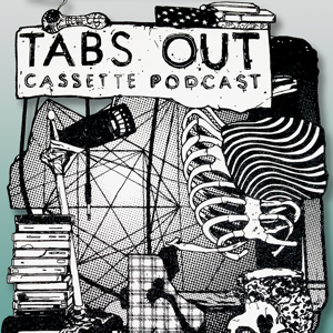 Tabs Out Cassette Podcast podcast