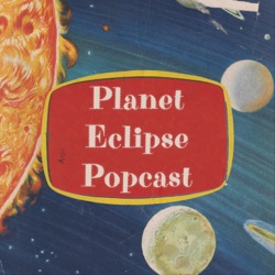 Planet Eclipse Popcast