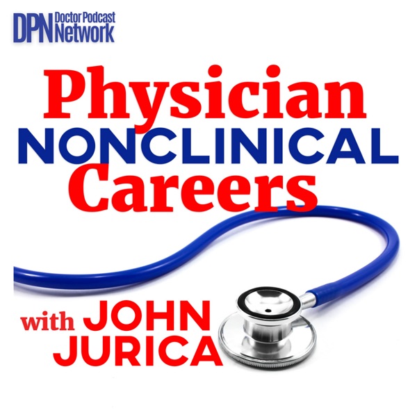 Physician NonClinical Careers with John Jurica Artwork