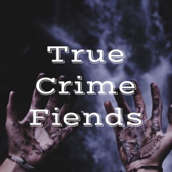 True Crime Fiends