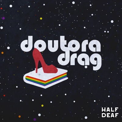 Doutora Drag:Half Deaf