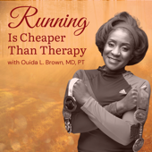 Running Is Cheaper Than Therapy - Dr. Ouida Brown