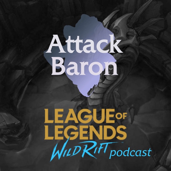 Attack Baron: A League of Legends Wild Rift podcast