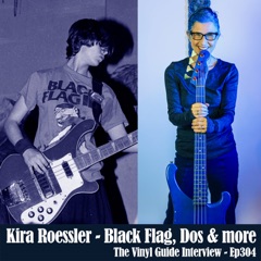 Ep304: Kira Roessler - Black Flag, Dos & more