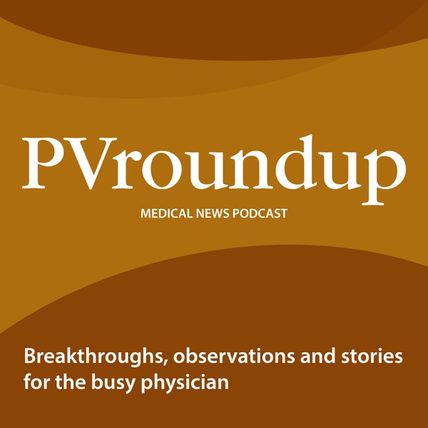 PV Roundup - Medical News Podcast Artwork