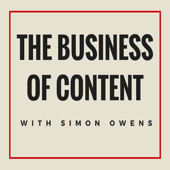 The Business of Content - Simon Owens, tech and media journalist
