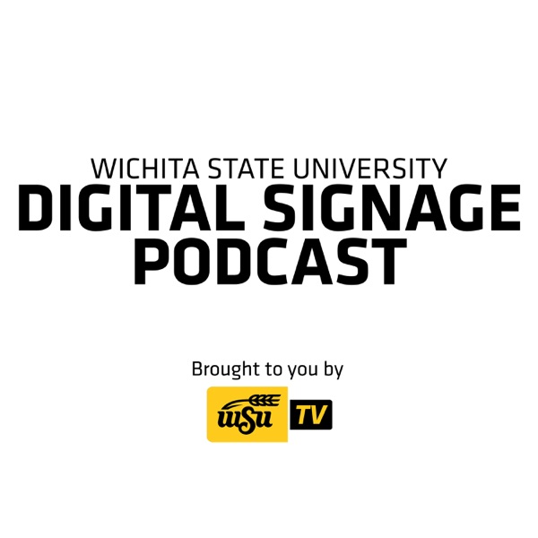Wichita State Digital Signage Podcast Artwork