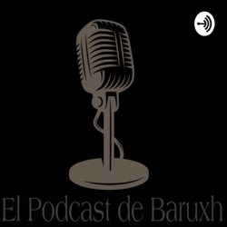 El Podcast De Baruxh