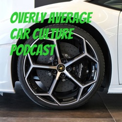 Overly Average Car Culture Podcast