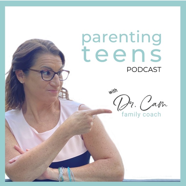 Parenting Teens with Dr. Cam