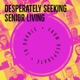 Desperately Seeking Senior Living