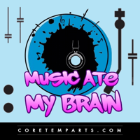 Music Ate My Brain - The Official Music Podcast of Core Temp Arts podcast