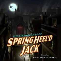 SHJ - S3E2 - The Secret of Springheel'd Jack - The Tunnels of Death