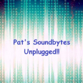 Pat's Soundbytes Unplugged!! - Pat Calamari
