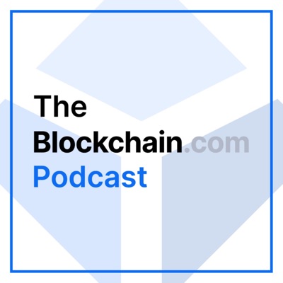 The Blockchain.com Podcast The Blockchain.com Podcast