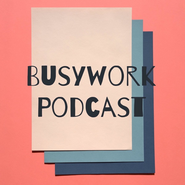 Busywork Podcast Artwork