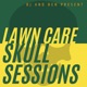 Lawn Care Skull Sessions with Ben and BJ