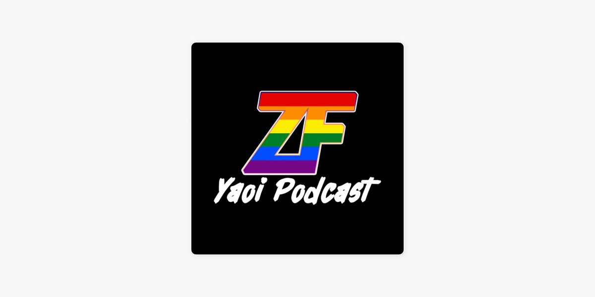 Zealed Fujoshi | A Yaoi / Boy'S Love (Bl) Podcast On Apple Podcasts