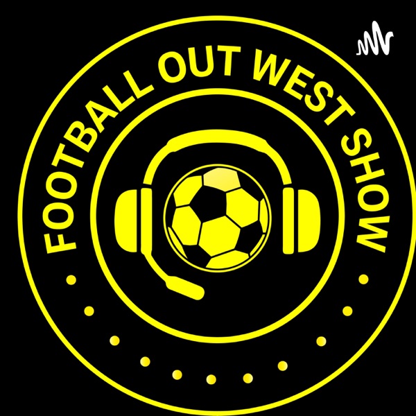 Football Out West Show - Sunday Supplement Podcast