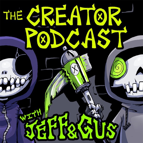 The Creator Podcast with Jeff & Gus