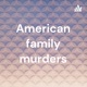 American family murders