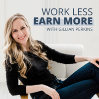 Introducing Work Less, Earn More with Gillian Perkins