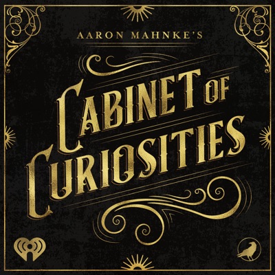 Aaron Mahnke's Cabinet of Curiosities:iHeartPodcasts and Grim & Mild