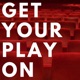 Get Your Play On