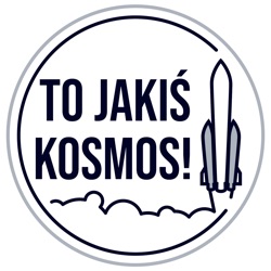 To Jakiś Kosmos! #2 Badanie Słońca, komercjalizacja niskiej orbity okołoziemskiej i nowe rakiety wielokrotnego użytku.