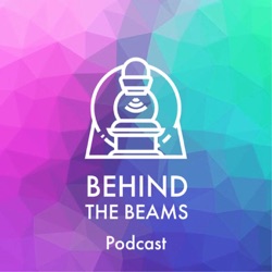 Behind the Beams Podcast