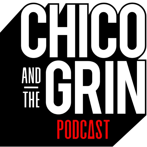 Chico and The Grin Podcast Artwork