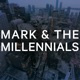 Mark and the Millennials