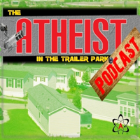 The Atheist in the Trailer Park podcast