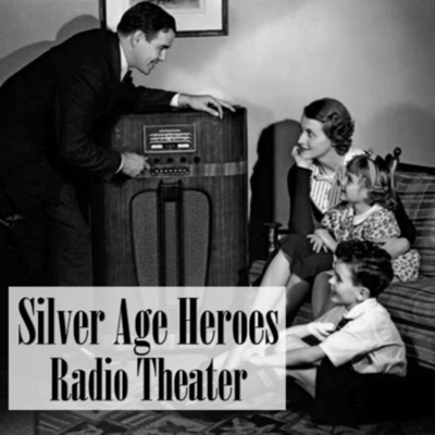 Silver Age Heroes Radio Theater Silver Age Heroes Radio Theater