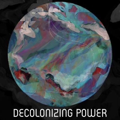 Decolonizing Power Decolonizing Power