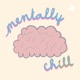 Mentally Chill — episode 1